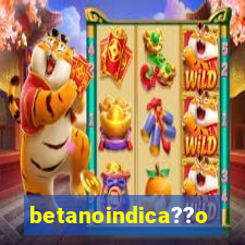 betanoindica??o