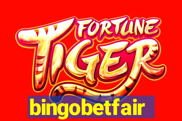 bingobetfair