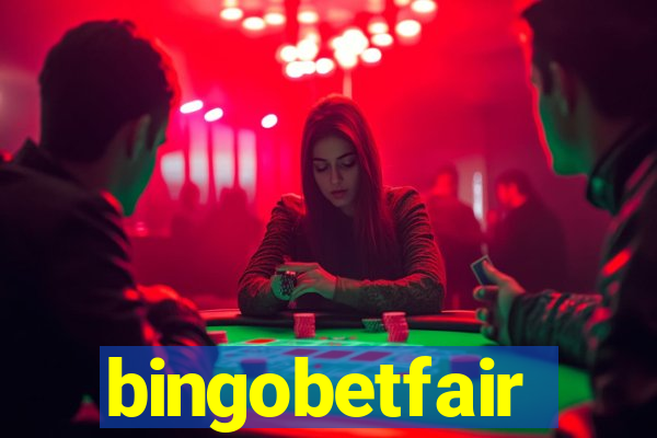 bingobetfair