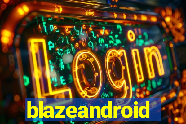 blazeandroid