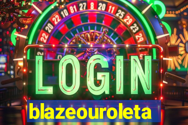 blazeouroleta