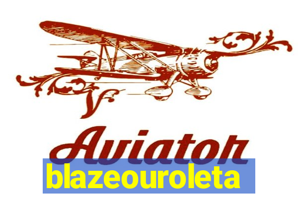 blazeouroleta