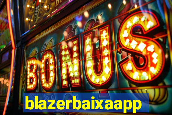 blazerbaixaapp