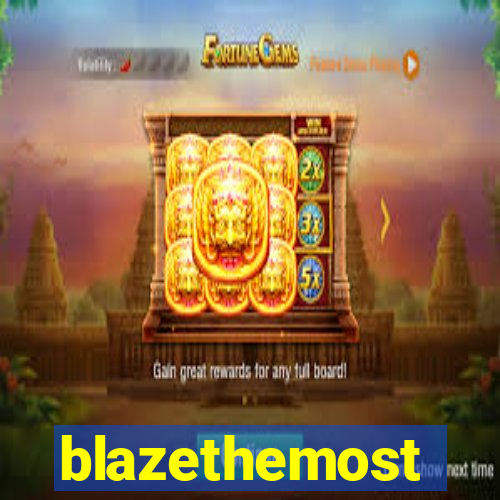 blazethemost