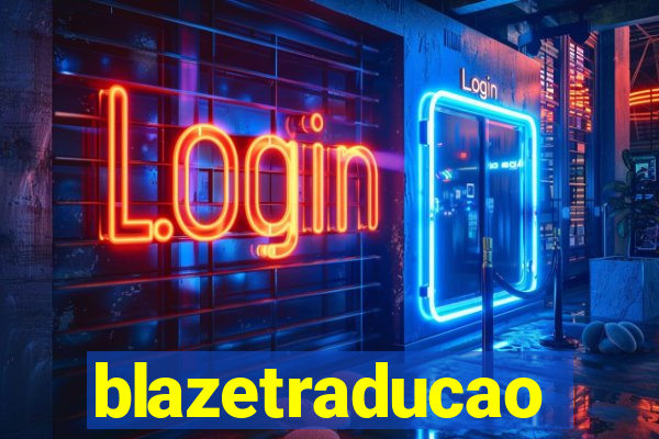 blazetraducao