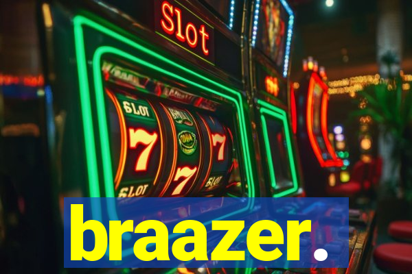 braazer.