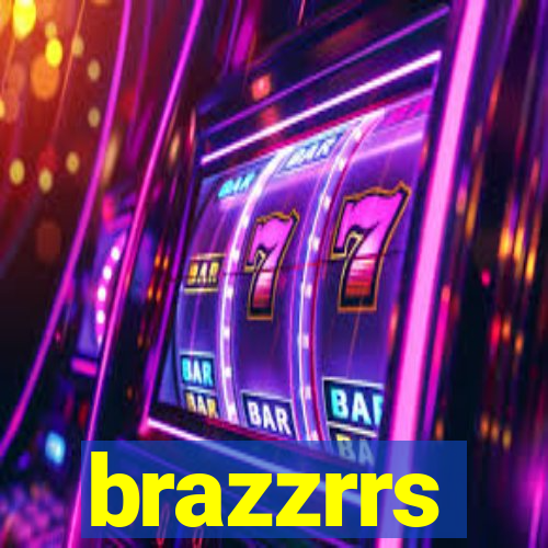 brazzrrs