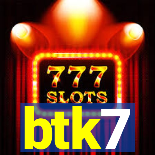 btk7