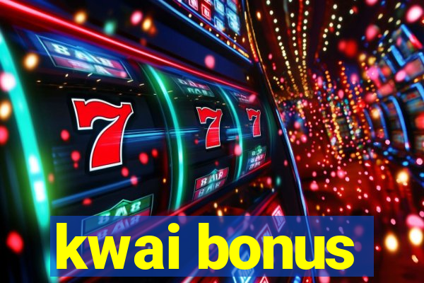 kwai bonus