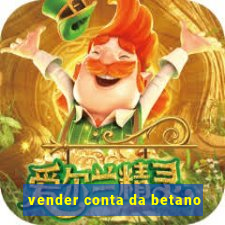 vender conta da betano