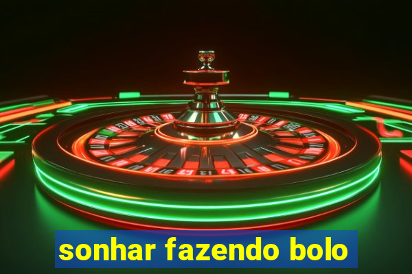 sonhar fazendo bolo