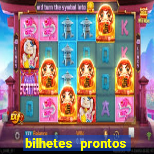 bilhetes prontos para hoje