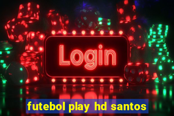 futebol play hd santos