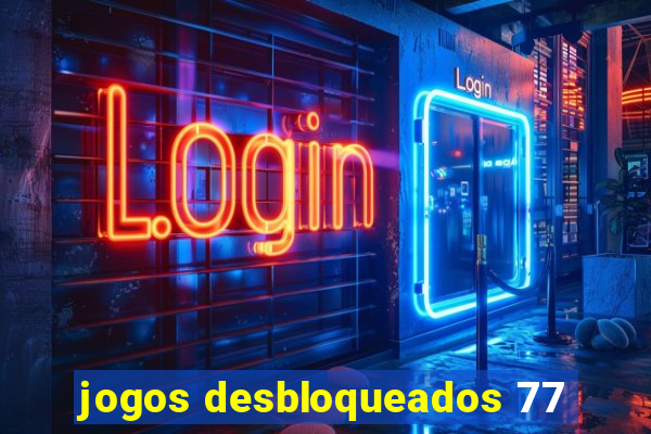 jogos desbloqueados 77