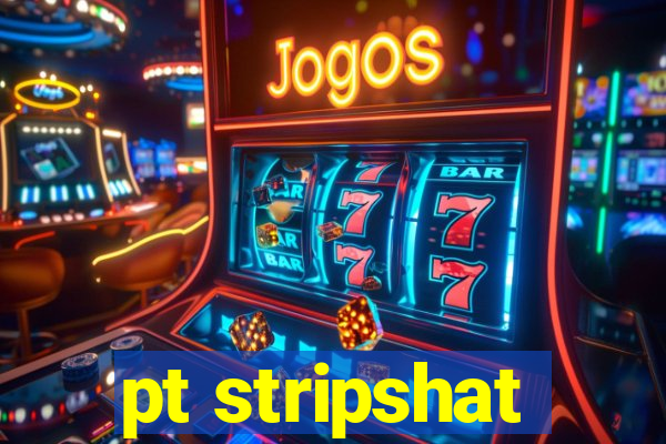 pt stripshat