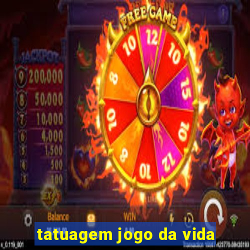 tatuagem jogo da vida