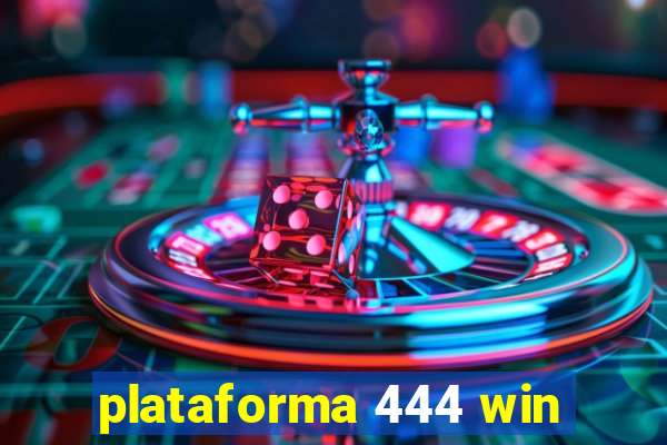 plataforma 444 win