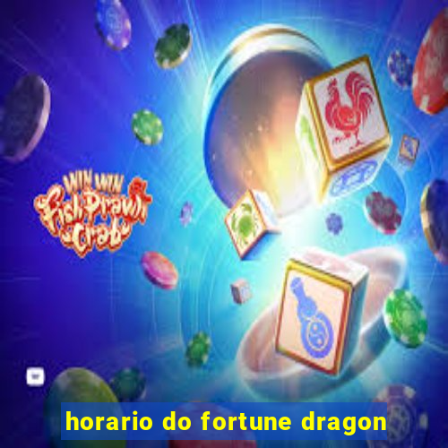 horario do fortune dragon