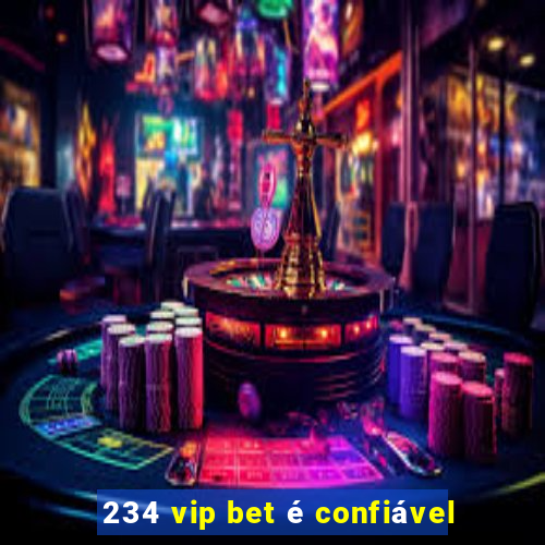 234 vip bet é confiável