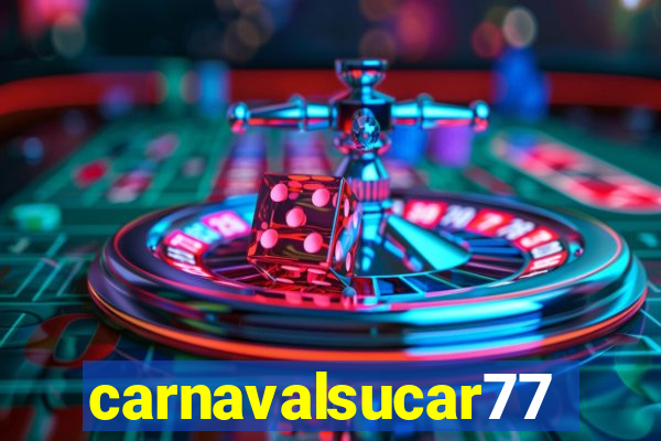 carnavalsucar777