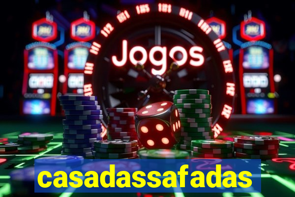 casadassafadas