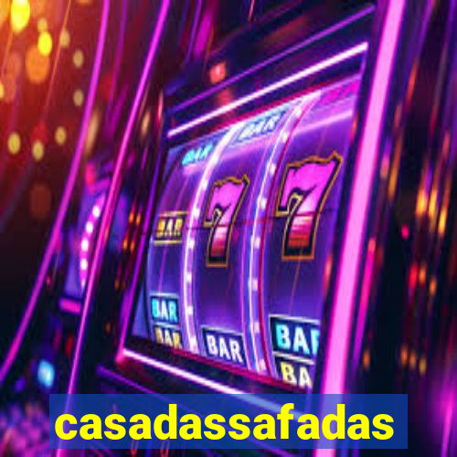 casadassafadas