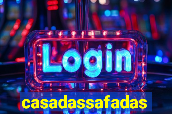 casadassafadas