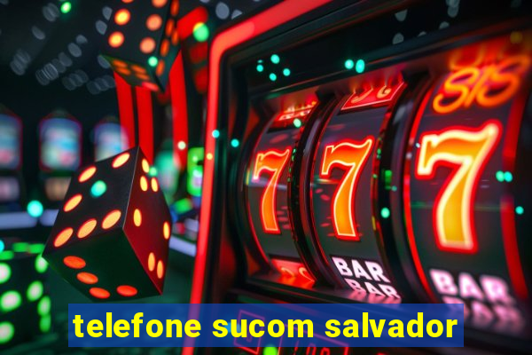 telefone sucom salvador