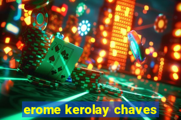 erome kerolay chaves