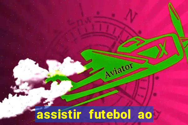 assistir futebol ao vivo rcm