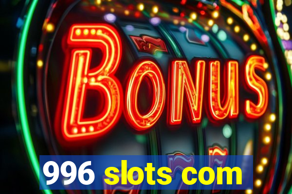 996 slots com