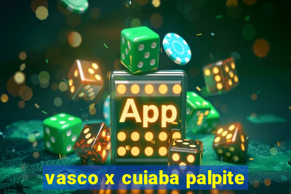 vasco x cuiaba palpite