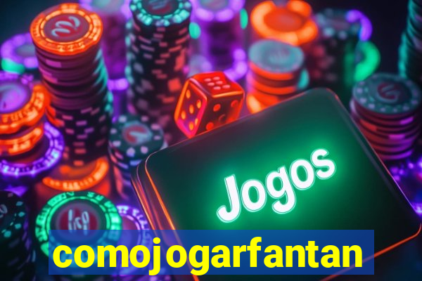 comojogarfantan