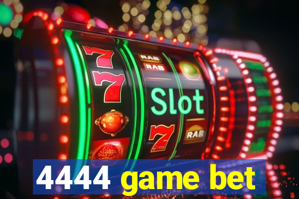 4444 game bet