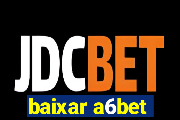 baixar a6bet