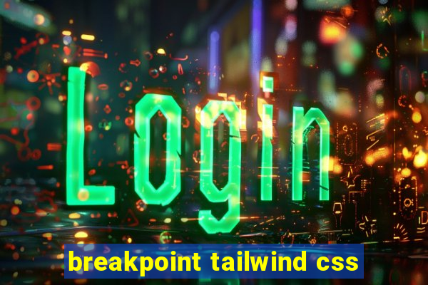 breakpoint tailwind css