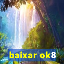 baixar ok8