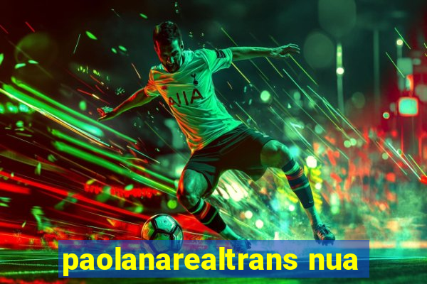 paolanarealtrans nua