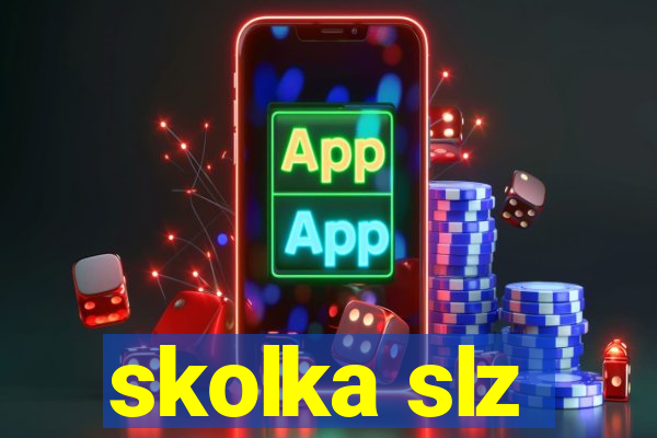 skolka slz