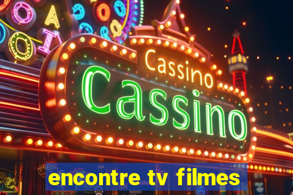 encontre tv filmes