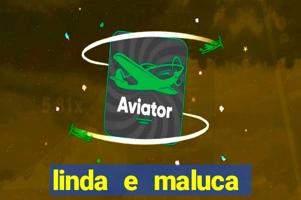 linda e maluca orochi letra