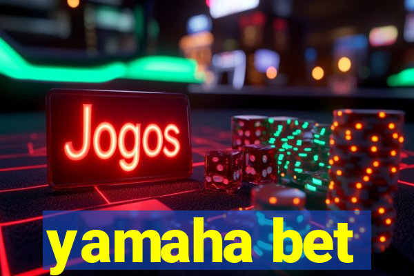 yamaha bet