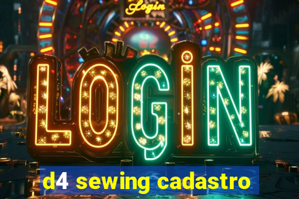 d4 sewing cadastro