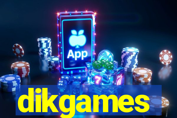 dikgames