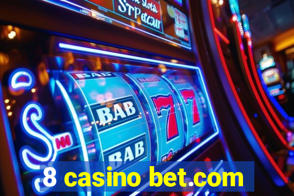 8 casino bet.com