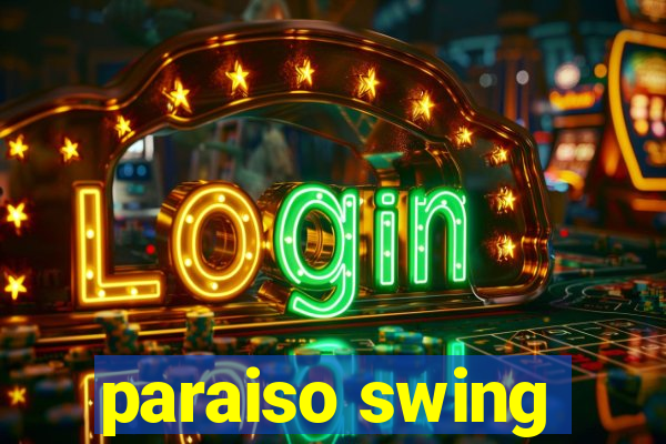 paraiso swing