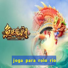 joga para rolo rio das pedras