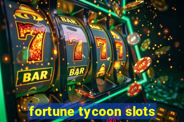 fortune tycoon slots