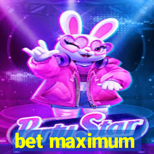 bet maximum