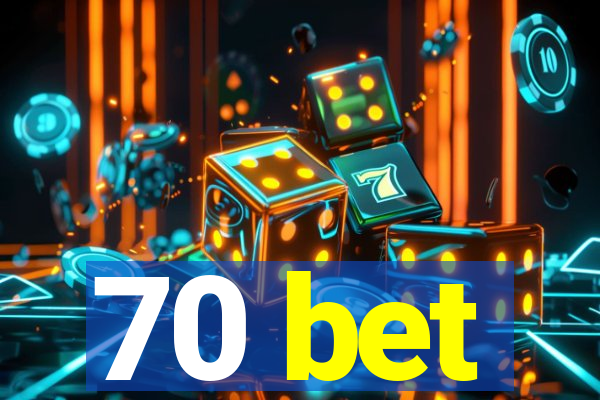 70 bet